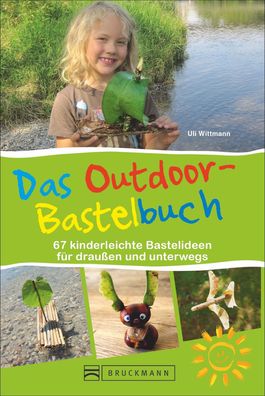 Das Outdoor-Bastelbuch, Uli Wittmann