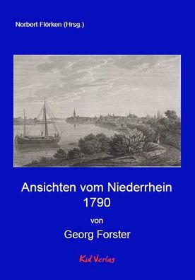 Ansichten vom Niederrhein 1790, Georg Forster