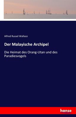 Der Malayische Archipel, Alfred Russel Wallace