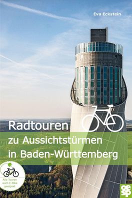 Radtouren zu Aussichtst?rmen in Baden-W?rttemberg, Eva Eckstein