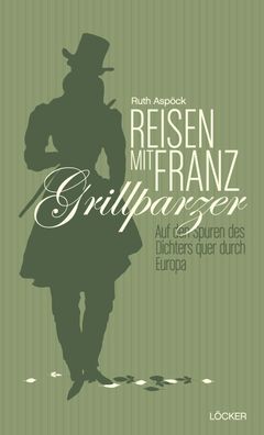 Reisen mit Franz Grillparzer, Ruth Asp?ck