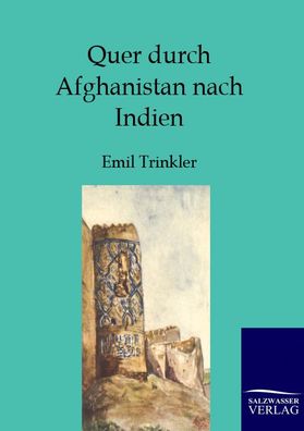 Quer durch Afghanistan nach Indien, Emil Trinkler
