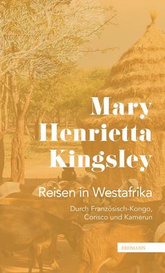 Reisen in Westafrika, Mary Henrietta Kingsley