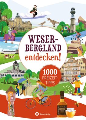 Weserbergland entdecken! 1000 Freizeittipps : Natur, Kultur, Sport, Spa?, U ...