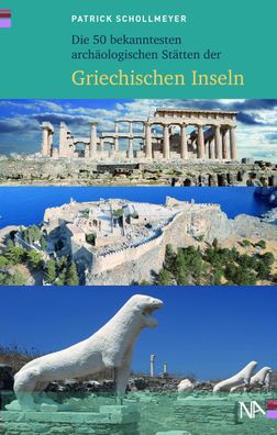 Die 50 bekanntesten arch?ologischen St?tten der griechischen Inseln, Patric ...