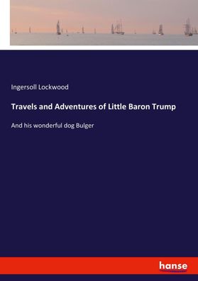 Travels and Adventures of Little Baron Trump, Ingersoll Lockwood