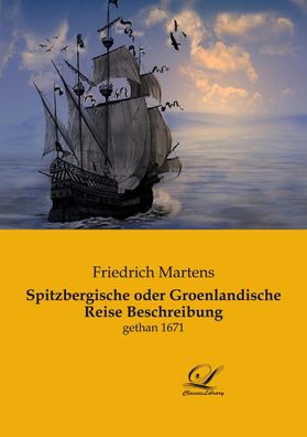 Spitzbergische oder Groenlandische Reise Beschreibung, Friedrich Martens