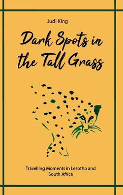 Dark Spots in the Tall Grass, Judi King
