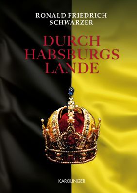 Durch Habsburgs Lande, Ronald Friedrich Schwarzer