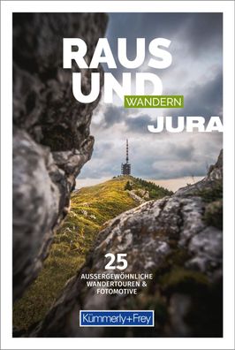 Raus und Wandern Jura, Hallwag K?mmerly + Frey AG