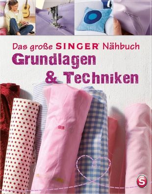 Das gro?e SINGER N?hbuch - Grundlagen & Techniken, Eva Maria Heller