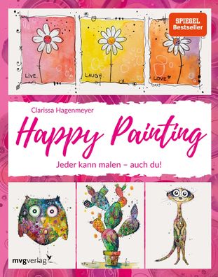 Happy Painting: Das Grundlagenbuch, Clarissa Hagenmeyer