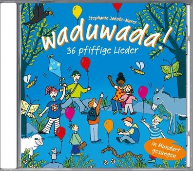 Waduwada 36 pfiffige Lieder in Mundart und Hochdeutsch, Stephanie Jakobi-Mu ...