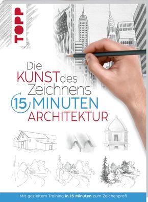 Die Kunst des Zeichnens 15 Minuten - Architektur, Frechverlag