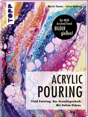 Acrylic Pouring. Der neue Acrylmal-Trend: BILDER gie?en!, Martin Thomas