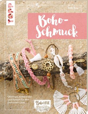 Boho Love. Boho-Schmuck (kreativ. kompakt), Elke Eder