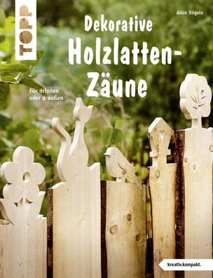 Dekorative Holzlatten-Z?une (kreativ. kompakt), Alice R?gele