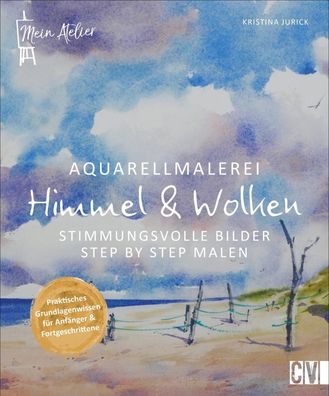 Mein Atelier Aquarellmalerei - Himmel & Wolken, Kristina Jurick