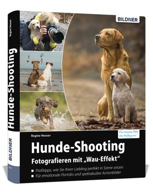 Hunde-Shooting - Fotografieren mit ""Wau-Effekt"", Regine Heuser