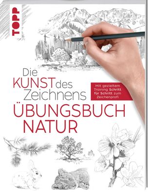 Die Kunst des Zeichnens - Natur ?bungsbuch, Frechverlag