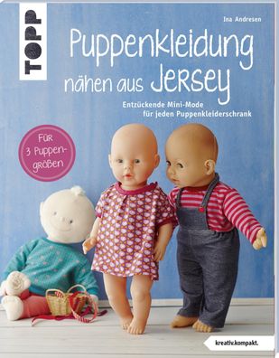 Puppenkleidung n?hen aus Jersey (kreativ. kompakt.), Ina Andresen