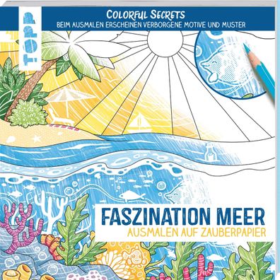 Colorful Secrets - Faszination Meer (Ausmalen auf Zauberpapier), Natascha P ...