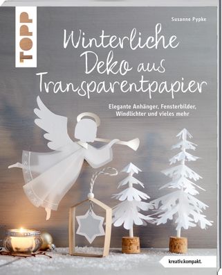 Winterliche Deko aus Transparentpapier, Susanne Pypke