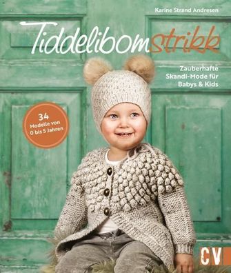 Tiddelibomstrikk - Zauberhafte Skandi-Mode f?r Babys & Kids stricken, Karin ...