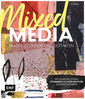 Mixed Media malen, zeichnen und gestalten, Eva Kalien
