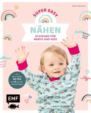N?hen super easy - Kleidung f?r Babys und Kids, Katja Czajkowski