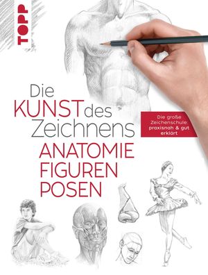 Die Kunst des Zeichnens - Anatomie, Figuren, Posen, Frechverlag