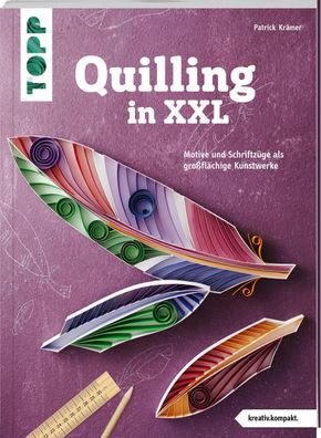 Quilling in XXL (kreativ. kompakt), Patrick Kr?mer