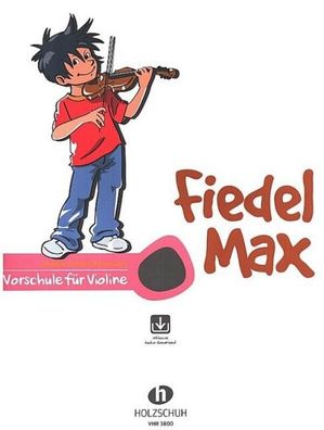 Fiedel-Max f?r Violine, Vorschule, Andrea Holzer-Rhomberg