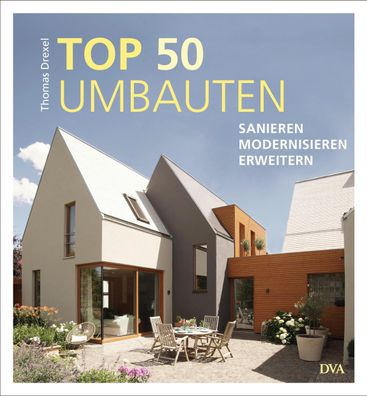 TOP 50 Umbauten - Sanieren, modernisieren, erweitern, Thomas Drexel