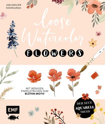 Loose Watercolor - Flowers, Anja Keller