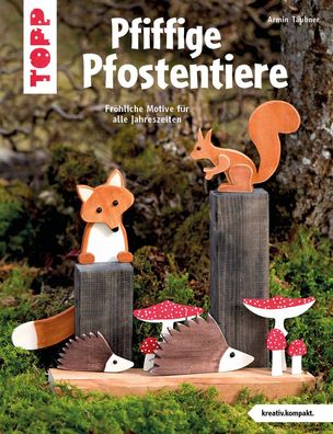Pfiffige Pfostentiere (kreativ. kompakt), Armin T?ubner