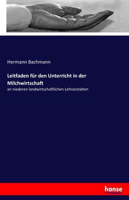 Leitfaden f?r den Unterricht in der Milchwirtschaft, Hermann Bachmann