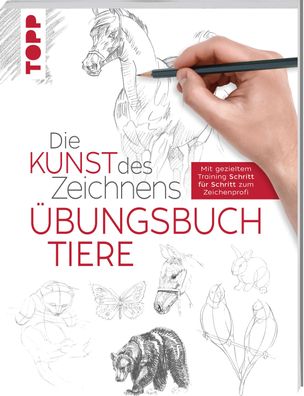 Die Kunst des Zeichnens - Tiere ?bungsbuch, Frechverlag