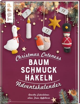 Christmas Cuteness. Baumschmuck h?keln - Adventskalender, Doerthe Eisterleh ...