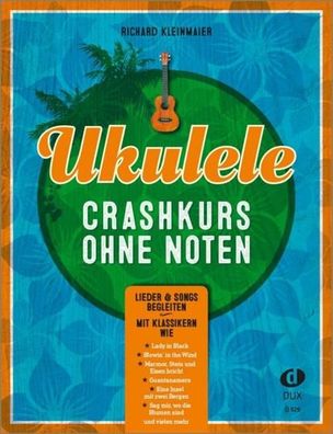 Ukulele-Crashkurs ohne Noten, Richard Kleinmaier