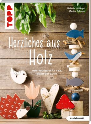 Herzliches aus Holz (kreativ. kompakt.), Melanie H?ttinger