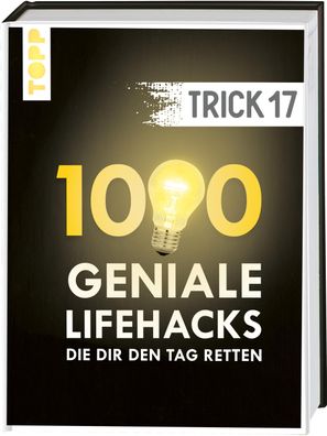 Trick 17. 1000 geniale Lifehacks, die dir den Tag retten, Frechverlag