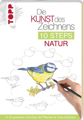 Die Kunst des Zeichnens 10 Steps - Natur, Mary Woodin