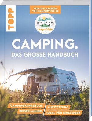 Camping. Das gro?e Handbuch. Von den Machern von CamperStyle. de, Nele Lande ...
