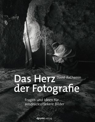 Das Herz der Fotografie, David Duchemin