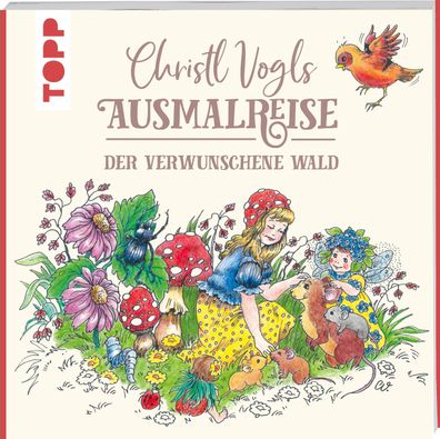 Christl Vogls Ausmalreise - Der verwunschene Wald, Christl Vogl