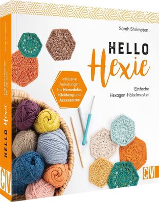 Hello Hexie - Einfache Hexagon-H?kelmuster, Sarah Shrimpton
