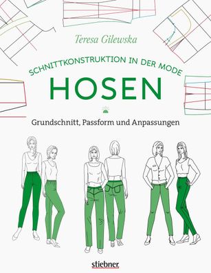 Schnittkonstruktion in der Mode: Hosen, Teresa Gilewska