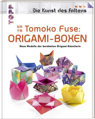 Tomoko Fuse: Origami-Boxen (Die Kunst des Faltens), Tomoko Fuse
