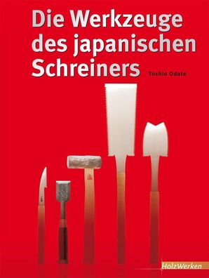 Die Werkzeuge des japanischen Schreiners, Toshio Odate